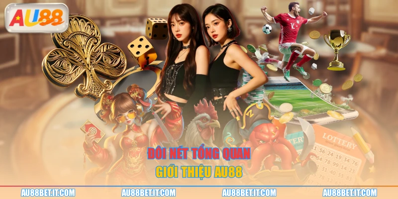 Đôi nét tổng quan giới thiệu AU88