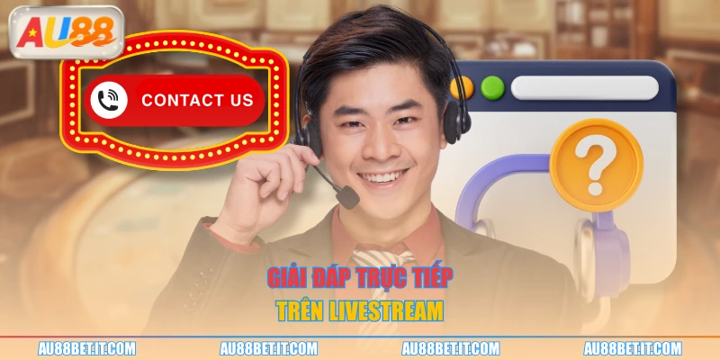 Giải đáp trực tiếp trên livestream