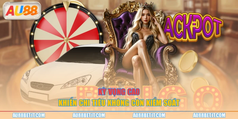 Kỳ vọng cao khiến chi tiêu không còn kiểm soát